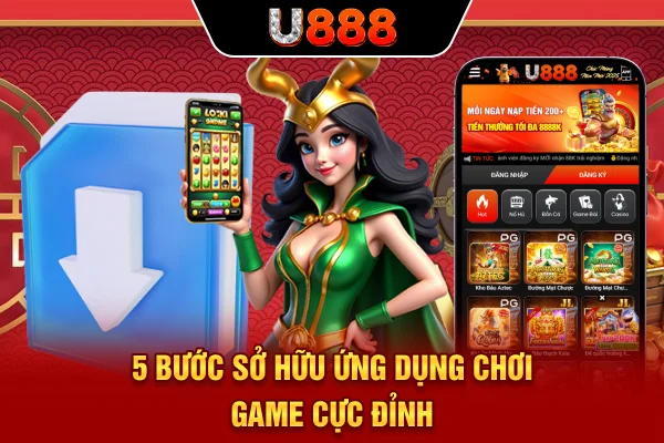 5 bước sở hữu ứng dụng chơi game cực đỉnh