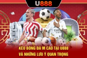 Kèo Bóng Đá Ma Cao Tại U888 Và Những Lưu Ý Quan Trọng