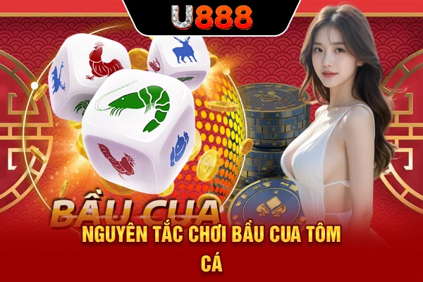 Nguyên tắc chơi Bầu Cua Tôm Cá
