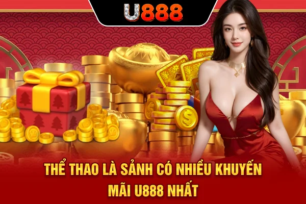 Thể Thao là sảnh có nhiều khuyến mãi U888 nhất