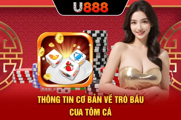 Thông tin cơ bản về trò Bầu Cua Tôm Cá